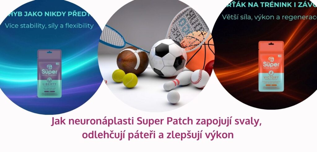 Jak neuronáplasti Super Patch zapojují svaly, odlehčují páteři a zlepšují výkon - martinafallerova.cz